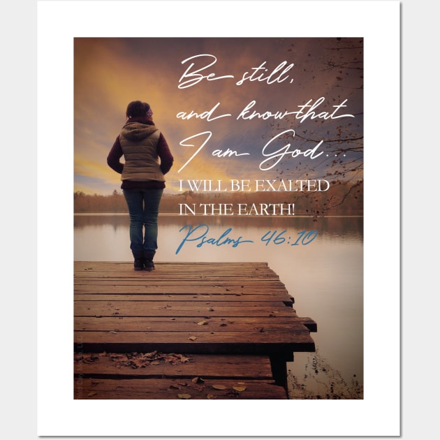 Be still and know that I am God.  Psalm 46 Wall Art by Third Day Media, LLC.